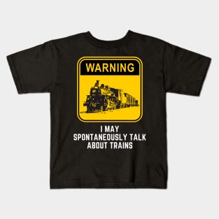 Warning May Spontaneously Start Talking About Trains Kids T-Shirt